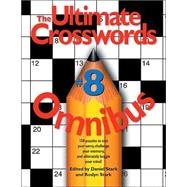 Ultimate Crossword Omnibus : 150 Puzzles to Test Your Savvy, Challenge Your Memory, and Ultimately Boggle Your Mind!,9780762418855