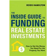 The Inside Guide to Funding Real Estate Investments