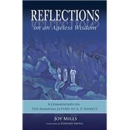 Reflections on an Ageless Wisdom A Commentary on The Mahatma Letters to A. P. Sinnett