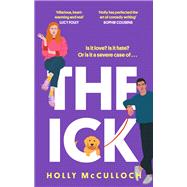 The Ick A totally hilarious enemies to lovers, forced proximity romantic comedy