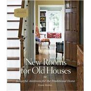 New Rooms for Old Houses : Beautiful Additions for the Traditional Home