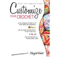 Customize Your Crochet Adjust to fit; embellish to taste