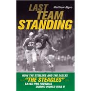Last Team Standing How the Steelers and the Eagles—