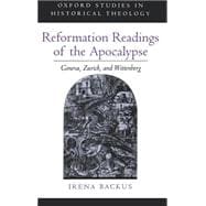 Reformation Readings of the Apocalypse Geneva, Zurich, and Wittenberg