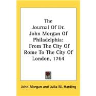 The Journal of Dr. John Morgan of Philadelphia: From the City of Rome to the City of London, 1764
