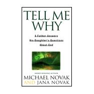 Tell Me Why : A Father Answers His Daughter's Questions about God
