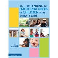 The Emotional Needs of Young Children: Understanding emotional development in the early years