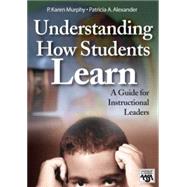 Understanding How Students Learn : A Guide for Instructional Leaders