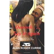 Oooooh . . . Say It Again: Mastering the Fine Art of Verbal Seduction and Aural Sex,9781614348856