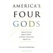 America's Four Gods What We Say About God--And What That Says About Us