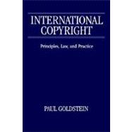 International Copyright Principles, Law, and Practice