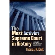 The Most Activist Supreme Court in History: The Road to Modern Judicial Conservatism
