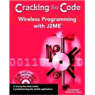 Wireless Programming with J2ME<sup><small>TM</small></sup> : Cracking the Code<sup><small>TM</small></sup>
