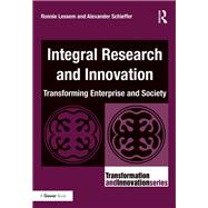 Integral Research and Innovation: Transforming Enterprise and Society