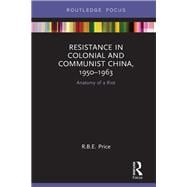 Resistance in Colonial and Communist China, 1950-1963: Anatomy of a Riot