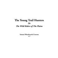 The Young Trail Hunters Or The Wild Riders Of The Plains