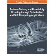 Problem Solving and Uncertainty Modeling Through Optimization and Soft Computing Applications