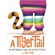 A Tiger Tail (Or What Happened to Anya on Her First Day of School)