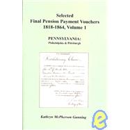 Selected Final Pension Payment Vouchers 1818-1864 Vol. 2 : Pennsylvania: Philadelphia and Pittsburgh