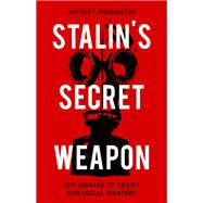 Stalin's Secret Weapon The Origins of Soviet Biological Warfare