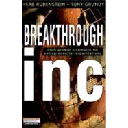 Breakthrough Incorporation : High Growth Strategies for the Entrepreneurial Organization
