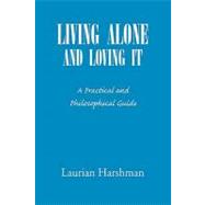 Living Alone and Loving It: A Practical and Philosophical Guide