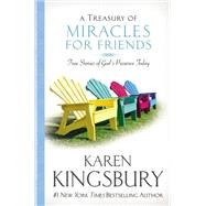 A Treasury of Miracles for Friends True Stories of God's Presence Today