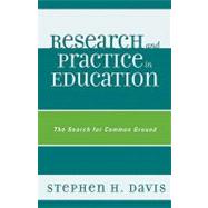 Research and Practice in Education : The Search for Common Ground
