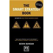 The Smart Strategy Book 50 ways to solve tricky business issues