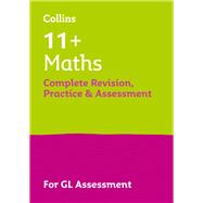 Maths Complete Revision, Practice & Assessment for GL 11+