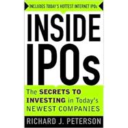 Inside IPO's : The Secrets to Investing in Today's Newest Companies