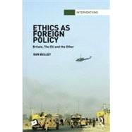 Ethics As Foreign Policy : Britain, the EU and the Other
