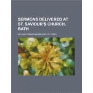 Sermons Delivered at St. Saviour's Church, Bath