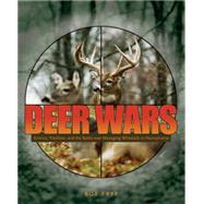 Deer Wars : Science, Tradition, and the Battle over Managing Whitetails in Pennsylvania