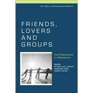 Friends, Lovers and Groups Key Relationships in Adolescence
