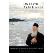 On Earth As In Heaven Ecological Vision and Initiatives of Ecumenical Patriarch Bartholomew