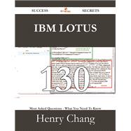 IBM Lotus: 130 Most Asked Questions on IBM Lotus - What You Need to Know