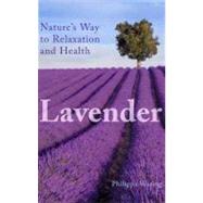 Lavender Nature's Way to Relaxation and Health