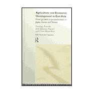 Agriculture and Economic Development in East Asia: From Growth to Protectionism in Japan, Korea and Taiwan