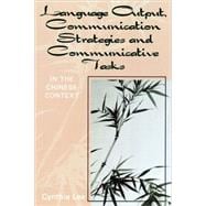 Language Output, Communication Strategies, and Communicative Tasks In the Chinese Context