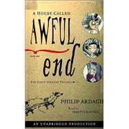 The Eddie Dickens Trilogy Book One: A House Called Awful End