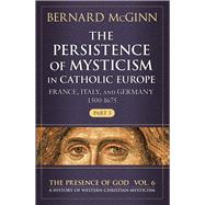 The Persistence of Mysticism in Catholic Europe France, Italy, and Germany 1500-1675, Part 3