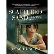 Scattered Sand The Story of China's Rural Migrants