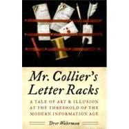 Mr. Collier's Letter Racks A Tale of Art and Illusion at the Threshold of the Modern Information Age