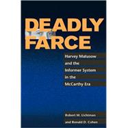 Deadly Farce : Harvey Matusow and the Informer System in the Mccarthy Era