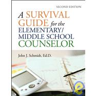 A Survival Guide for the Elementary/Middle School Counselor, 2nd Edition