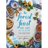 The Forest Feast for Kids Colorful Vegetarian Recipes That Are Simple to Make