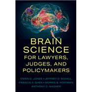 Brain Science for Lawyers, Judges, and Policymakers