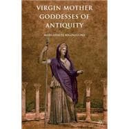 Virgin Mother Goddesses of Antiquity