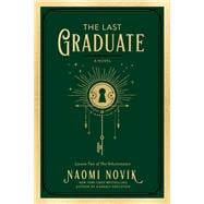 The Last Graduate A Novel